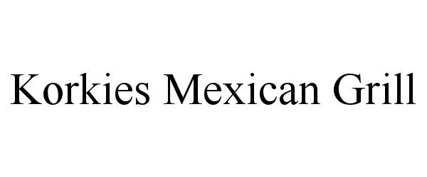 Trademark Logo KORKIES MEXICAN GRILL