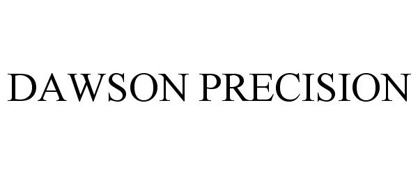  DAWSON PRECISION