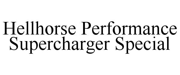  HELLHORSE PERFORMANCE SUPERCHARGER SPECIAL