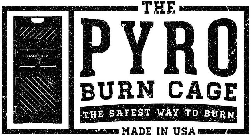  BAD IDEA THE PYRO BURN CAGE THE SAFEST WAY TO BURN MADE IN USA