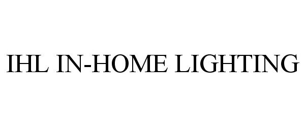 Trademark Logo IHL IN-HOME LIGHTING