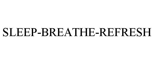 Trademark Logo SLEEP-BREATHE-REFRESH