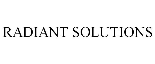 Trademark Logo RADIANT SOLUTIONS