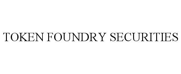  TOKEN FOUNDRY SECURITIES