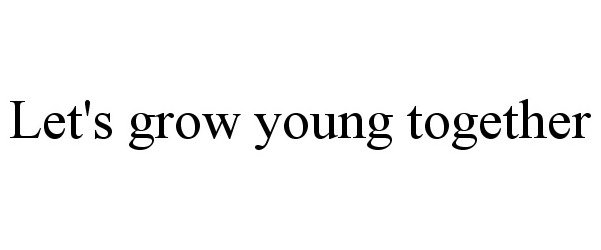 Trademark Logo LET'S GROW YOUNG TOGETHER