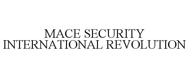  MACE SECURITY INTERNATIONAL REVOLUTION