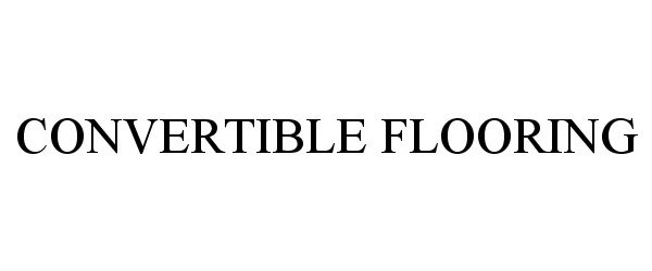 Trademark Logo CONVERTIBLE FLOORING