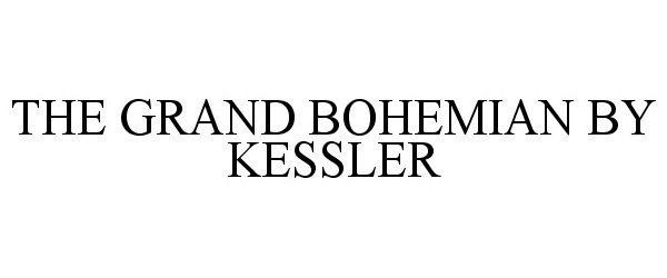 Trademark Logo THE GRAND BOHEMIAN BY KESSLER