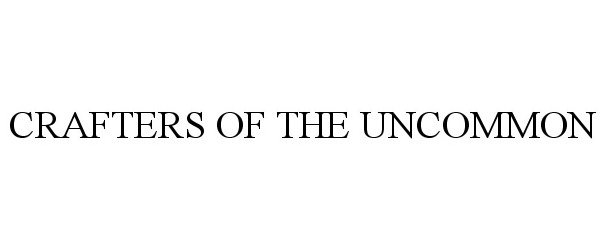  CRAFTERS OF THE UNCOMMON