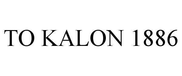 Trademark Logo TO KALON 1886