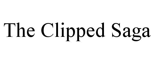  THE CLIPPED SAGA