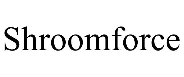 Trademark Logo SHROOMFORCE