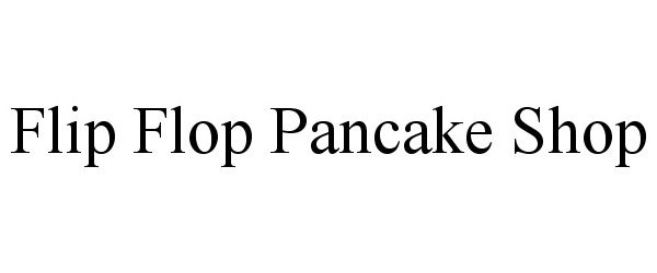  FLIP FLOP PANCAKE SHOP