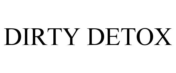 Trademark Logo DIRTY DETOX