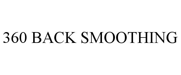 Trademark Logo 360 BACK SMOOTHING