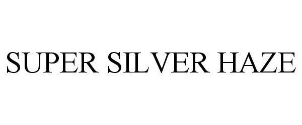 Trademark Logo SUPER SILVER HAZE