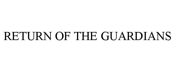 Trademark Logo RETURN OF THE GUARDIANS
