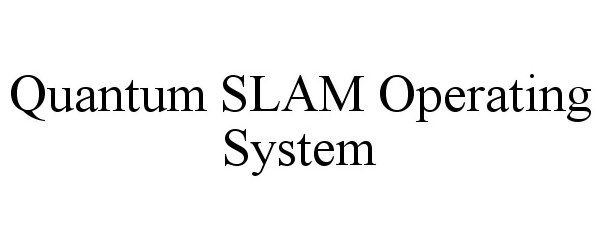 Trademark Logo QUANTUM SLAM OPERATING SYSTEM