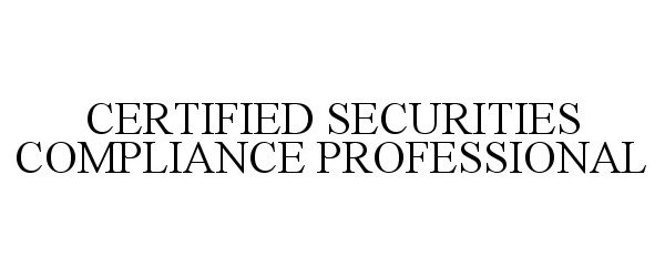  CERTIFIED SECURITIES COMPLIANCE PROFESSIONAL