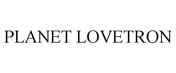 Trademark Logo PLANET LOVETRON