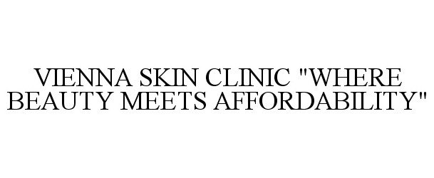  VIENNA SKIN CLINIC "WHERE BEAUTY MEETS AFFORDABILITY"