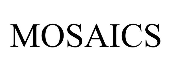 Trademark Logo MOSAICS