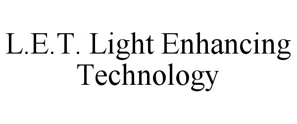  L E T LIGHT ENHANCING TECHNOLOGY