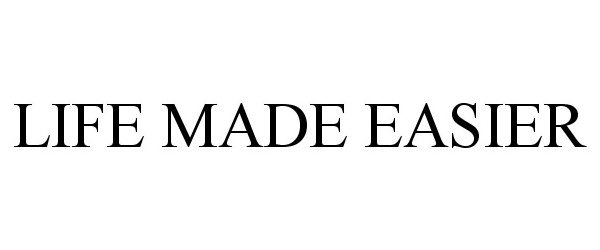 Trademark Logo LIFE MADE EASIER
