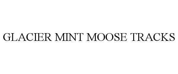 Trademark Logo GLACIER MINT MOOSE TRACKS