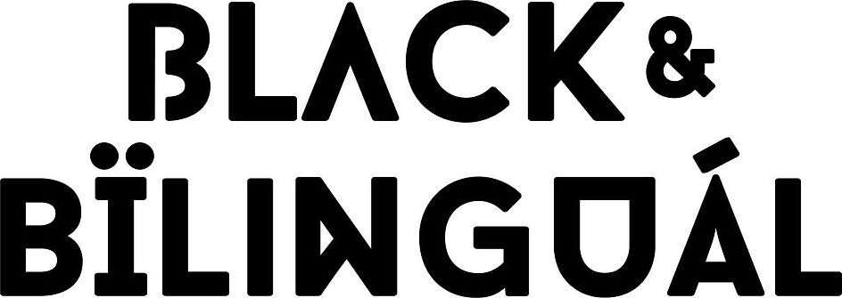  BLACK &amp; BÃLINGUAL