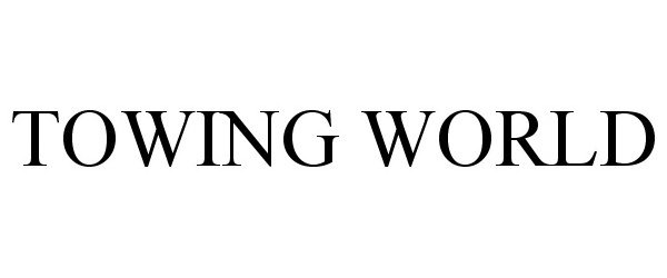 Trademark Logo TOWING WORLD