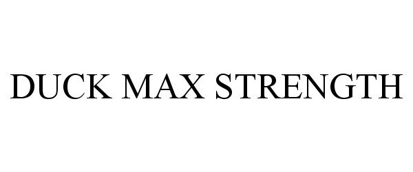 Trademark Logo DUCK MAX STRENGTH