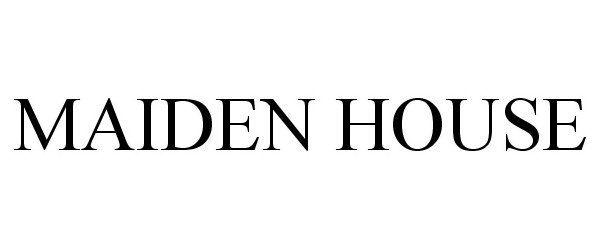 Trademark Logo MAIDEN HOUSE