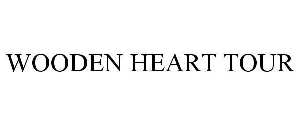 Trademark Logo WOODEN HEART TOUR