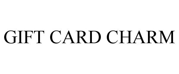 Trademark Logo GIFT CARD CHARM