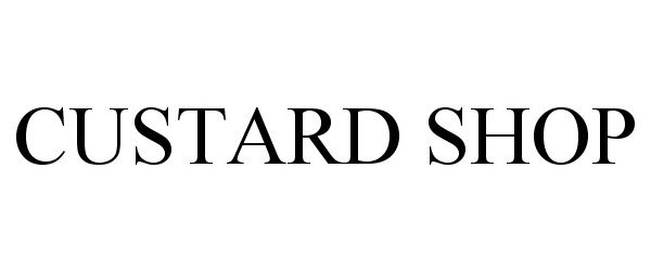 Trademark Logo CUSTARD SHOP