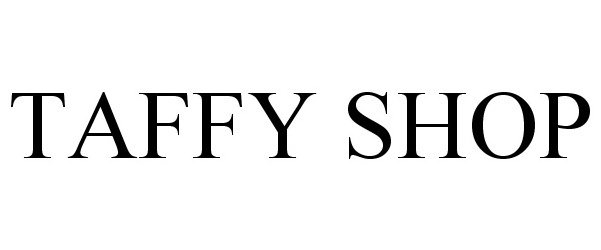 Trademark Logo TAFFY SHOP