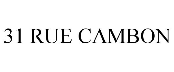 Trademark Logo 31 RUE CAMBON