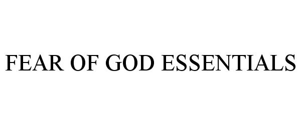 Trademark Logo FEAR OF GOD ESSENTIALS