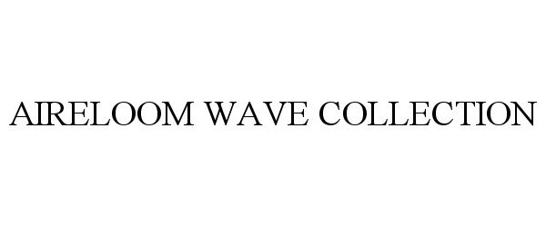  AIRELOOM WAVE COLLECTION