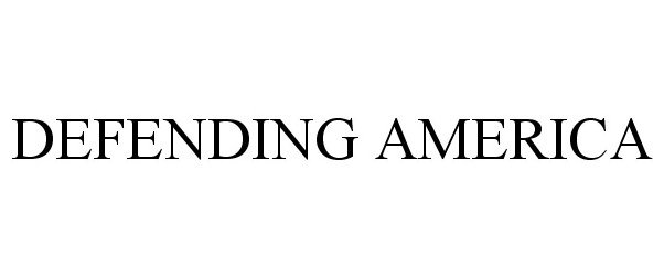 Trademark Logo DEFENDING AMERICA