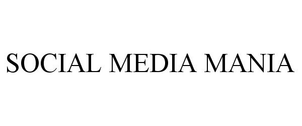 Trademark Logo SOCIAL MEDIA MANIA