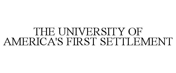  THE UNIVERSITY OF AMERICA'S FIRST SETTLEMENT