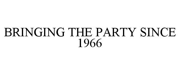  BRINGING THE PARTY SINCE 1966