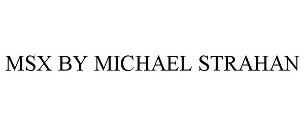 Trademark Logo MSX BY MICHAEL STRAHAN