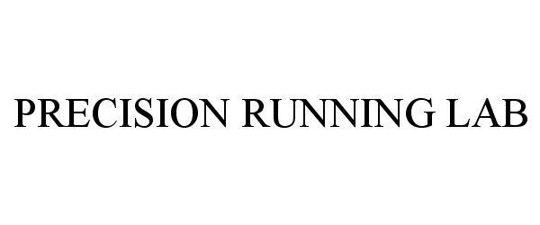 Trademark Logo PRECISION RUNNING LAB