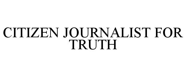  CITIZEN JOURNALIST FOR TRUTH
