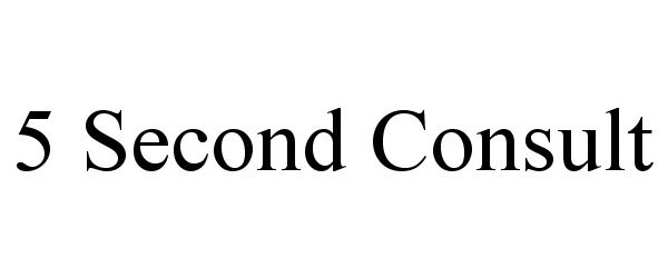 Trademark Logo 5 SECOND CONSULT