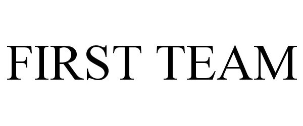 Trademark Logo FIRST TEAM