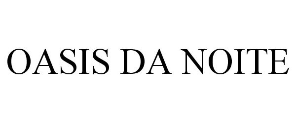 Trademark Logo OASIS DA NOITE